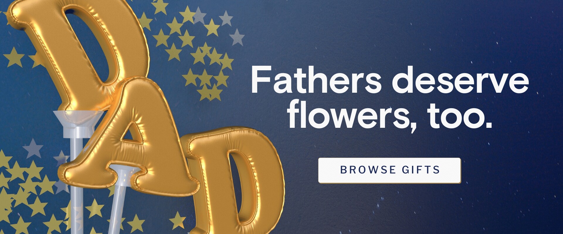 Father's deserve flowers too. Shop Now